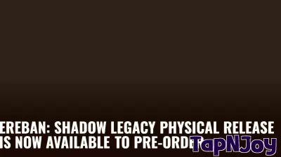Pre-Order Now Open for Ereban: Shadow Legacy Physical Editions