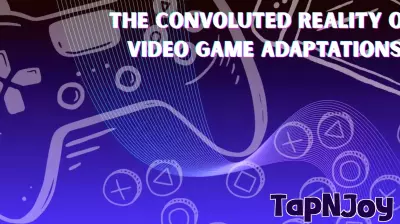 The convoluted reality of video game adaptations